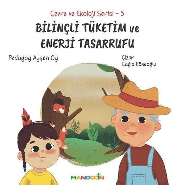 Ayşen OyEgitim Etkinlik KitaplariBilinçli Tüketim ve Enerji Tasarrufu - Çevre ve Ekoloji Serisi 5