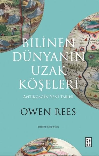 Owen ReesDünya TarihiBilinen Dünyanın Uzak Köşeleri - Antikçağ'ın Yeni Tarihi