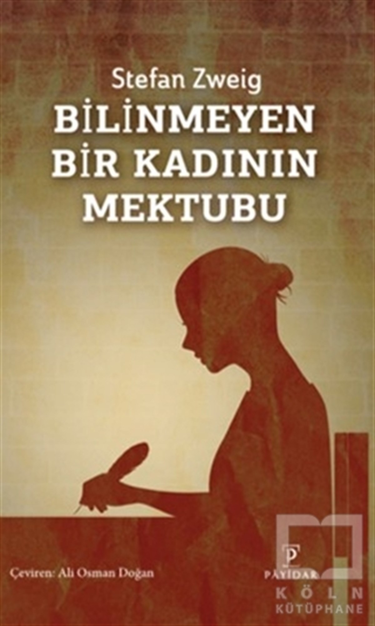 Stefan ZweigDünya Klasikleri & Klasik KitaplarBilinmeyen Bir Kadının Mektubu