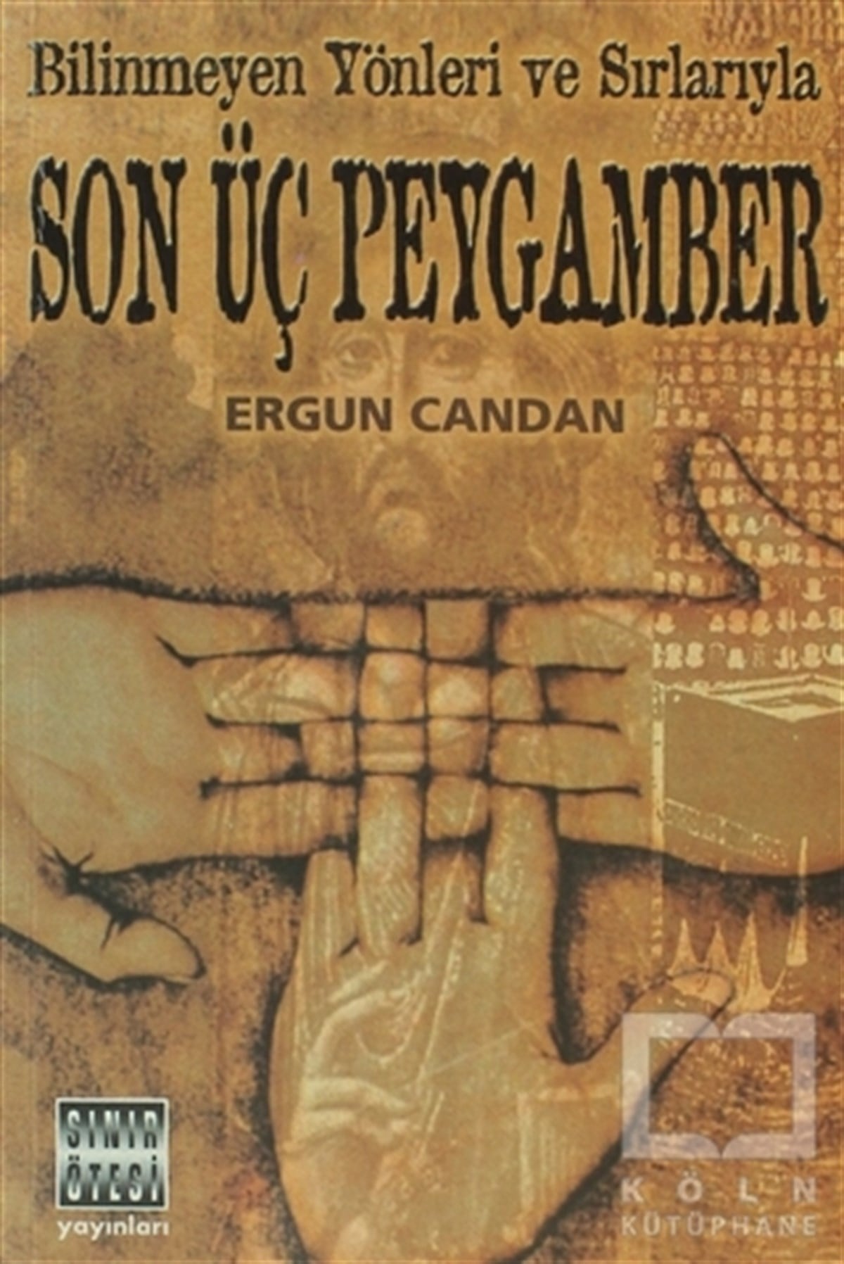 Bilinmeyen Yönleri ve Sırlarıyla Son Üç Peygamber