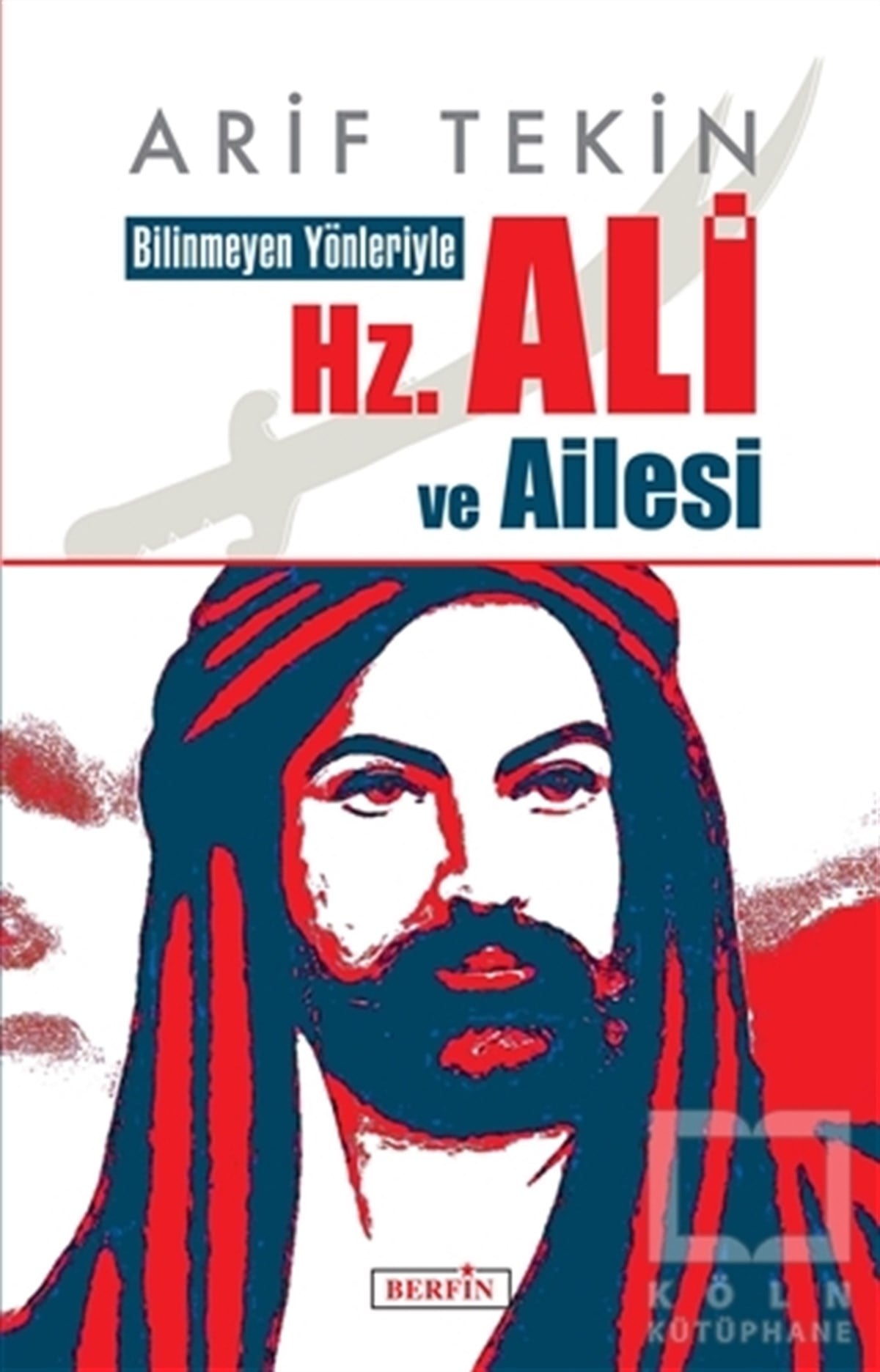 Arif TekinIslamische Biographie und Autobiographie BücherBilinmeyen Yönleriyle Hz. Ali ve Ailesi