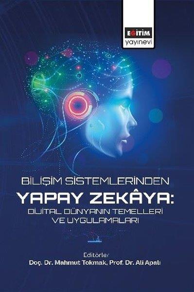 KolektifDigerBilişim Sistemlerinden Yapay Zekaya: Dijital Dünyanın Temelleri ve Uygulamaları