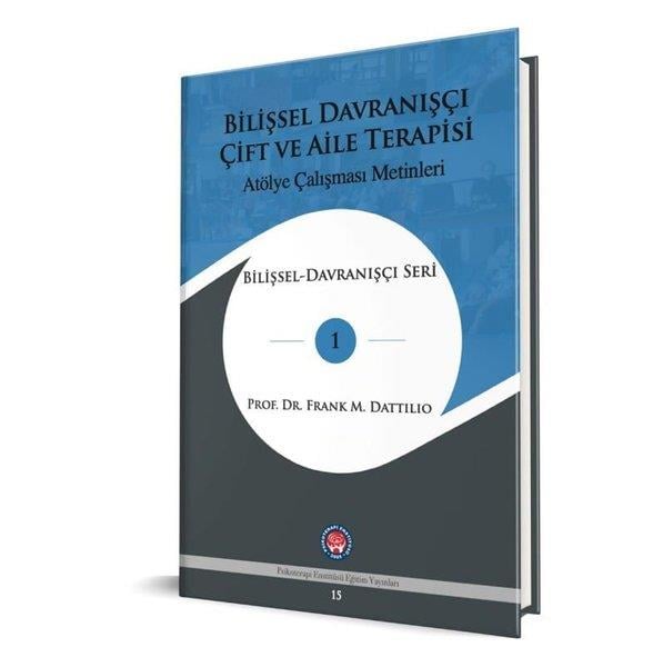 Frank M. DattilioPsikoloji KitaplarıBilişsel Davranışçı Çift ve Aile Terapisi - Atölye Çalışması Metinleri - Bilişsel Davranışçı Serisi