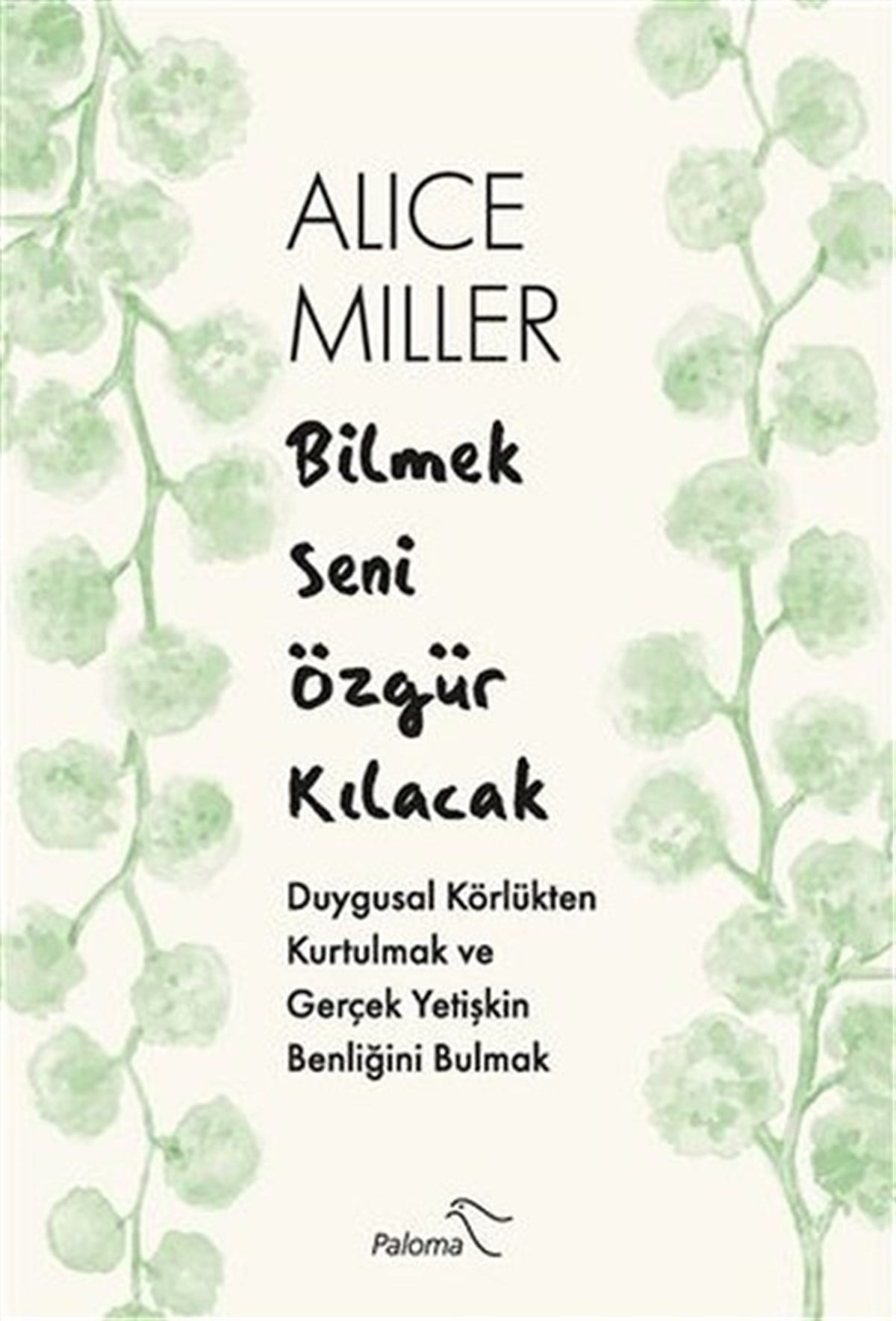 Alice MillerPsikoloji BilimiBilmek Seni Özgür Kılacak