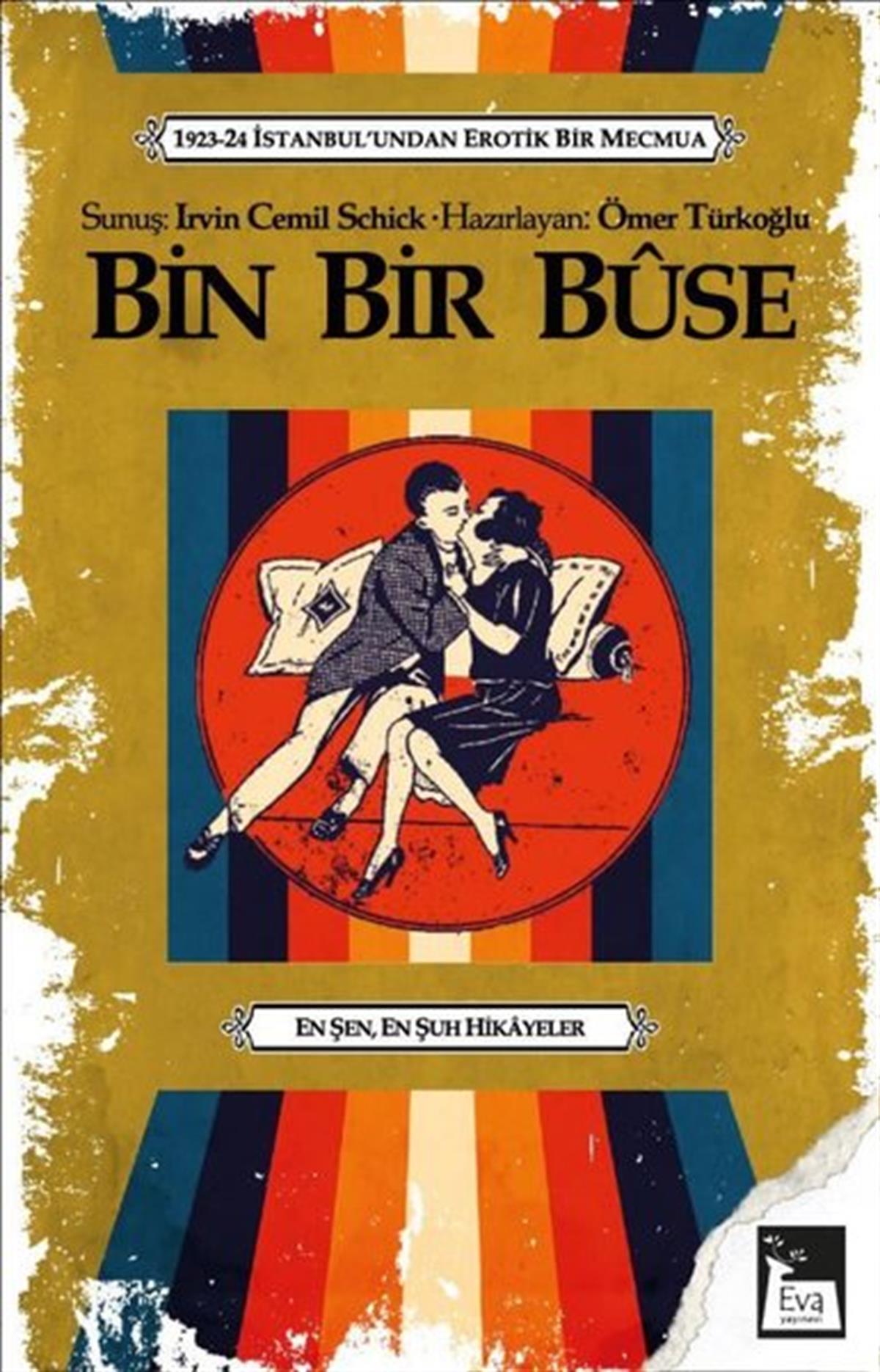 KolektifHikaye (Öykü) KitaplarıBin Bir Buse - 1923-24 İstanbul'undan Erotik Bir Mecmua