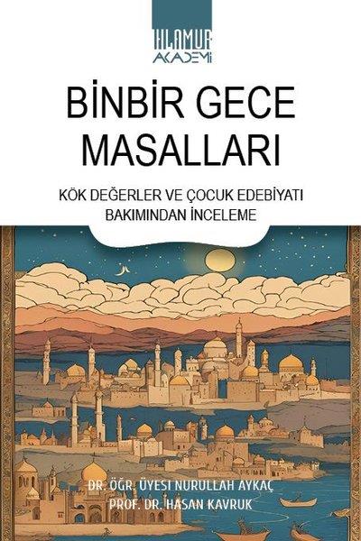 Hasan KavrukEleştiri & Kuram & İnceleme KitaplarıBinbir Gece Masalları - Kök Değerler ve Çocuk Edebiyatı Bakımından İnceleme