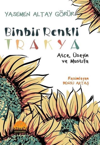 Yasemen Altay GörürÇocuk Gençlik RomanlarıBinbir Renkli Trakya - Üseyin Atçe ve Mustıfa