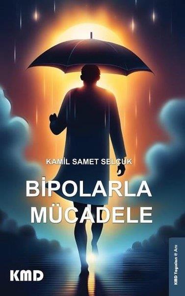 Kamil Samet SelçukAnı & Mektup & Günlük KitaplarıBipolarla Mücadele