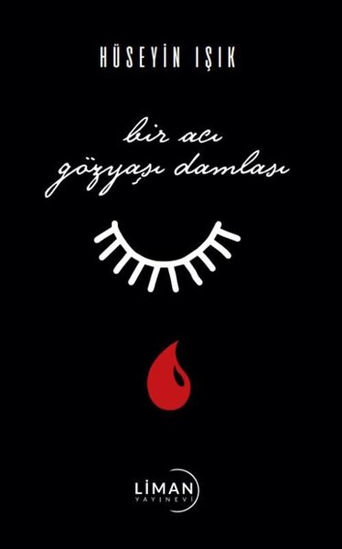 Hüseyin IşıkTürk ŞiiriBir Acı Gözyaşı Damlası
