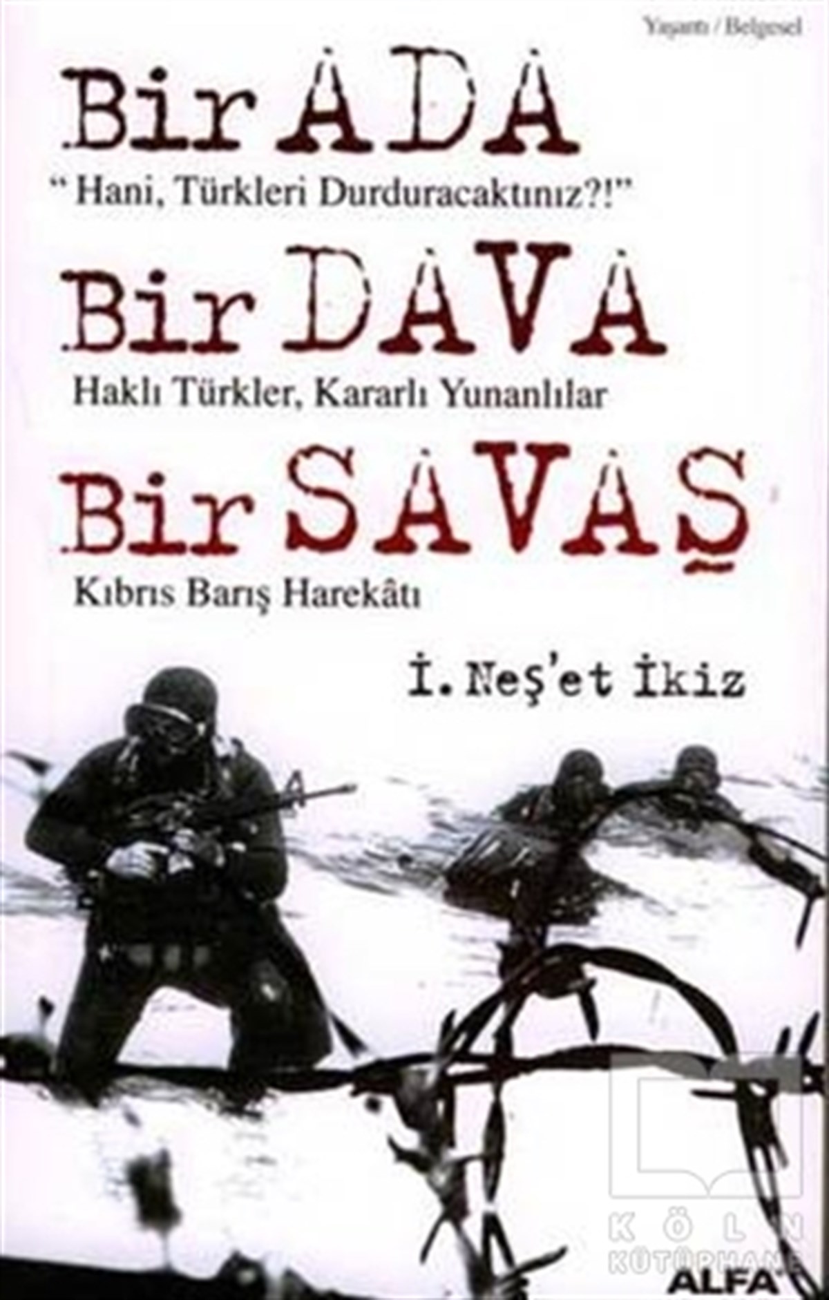 İ. Neş'et İkizReferans KitaplarBir Ada - Bir Dava - Bir Savaş