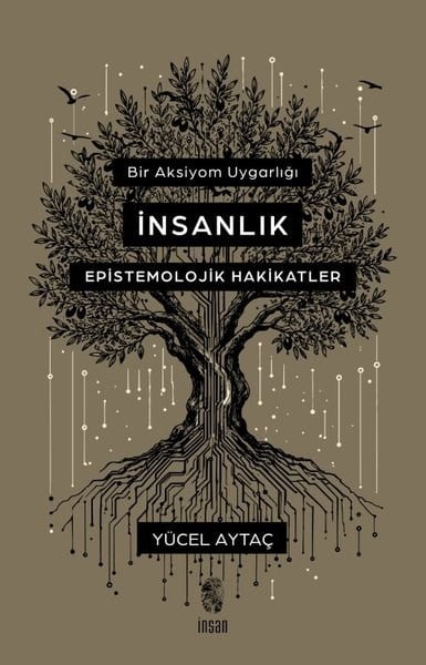 Yücel AytaçFelsefe BilimiBir Aksiyom Uygarlığı: İnsanlık - Epistemolojik Hakikatler