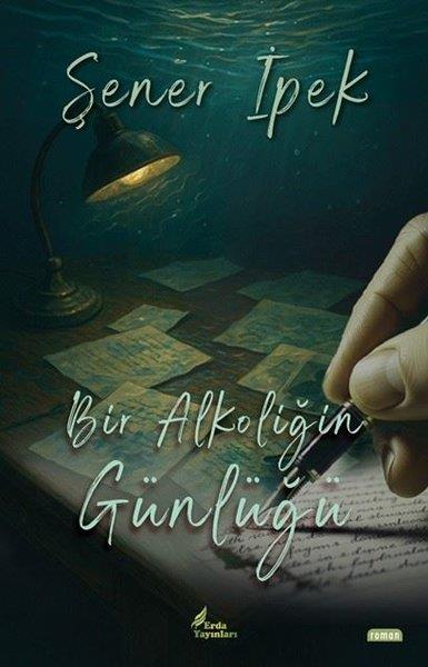 Şener İpekTürk RomaniBir Alkolün Günlüğü