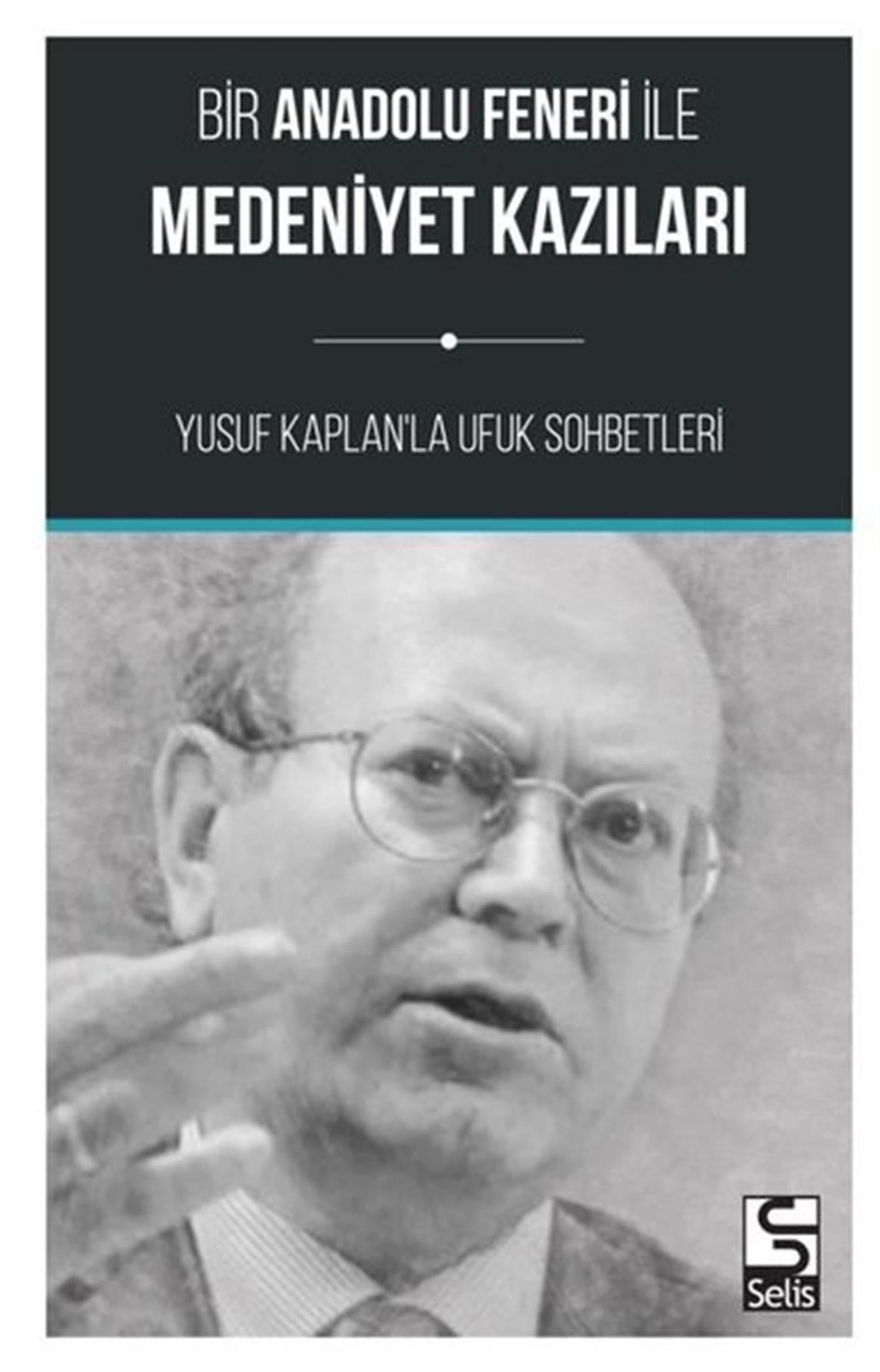Yusuf KaplanSöyleşiBir Anadolu Feneri ile Medeniyet Kazıları-Yusuf Kaplan'la Ufuk Sohbetleri