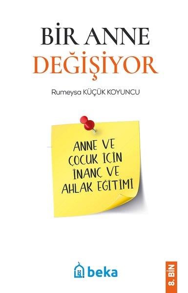 Rumeysa Küçük KoyuncuAile - ÇocukBir Anne Değişiyor - Anne ve Çocuk İçin İnanç ve Ahlak Eğitimi