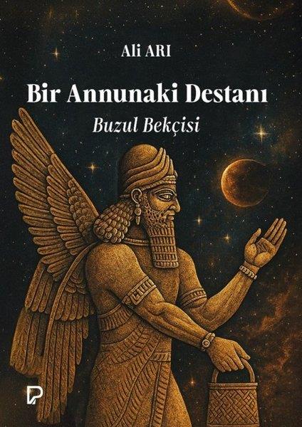 Ali ArıTürk RomaniBir Annunaki Destanı - Buzul Bekçisi