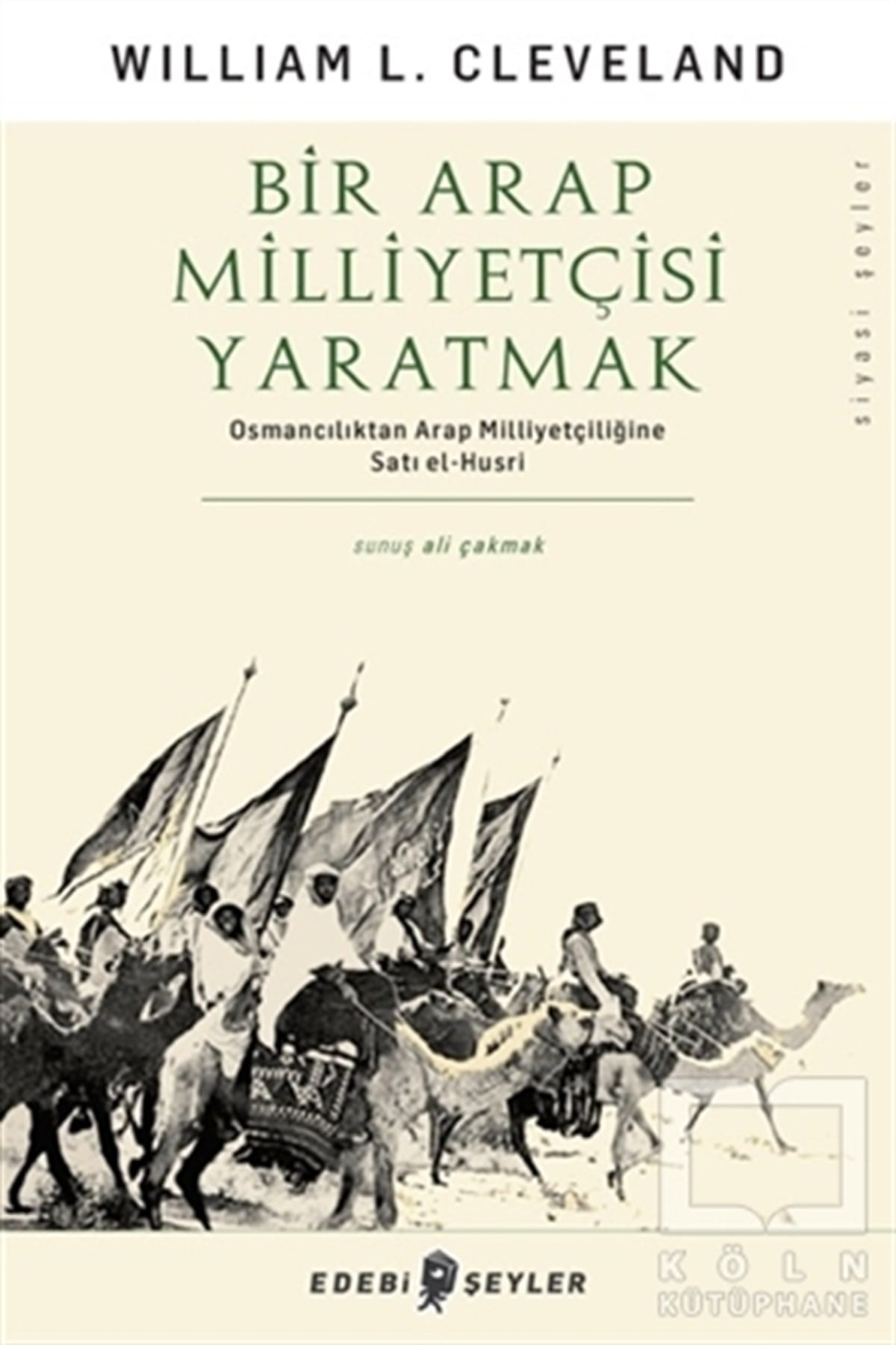 William L. ClevelandDiğerBir Arap Milliyetçisi Yaratmak