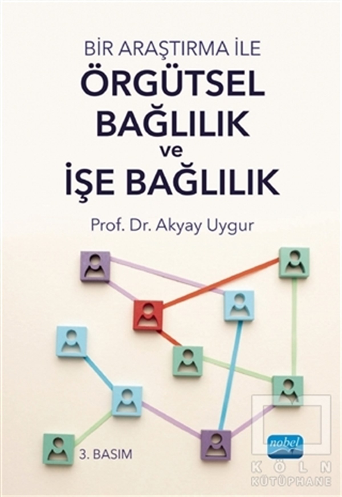 Akyay UygurAkademikBir Araştırma İle Örgütsel Bağlılık ve İşe Bağlılık