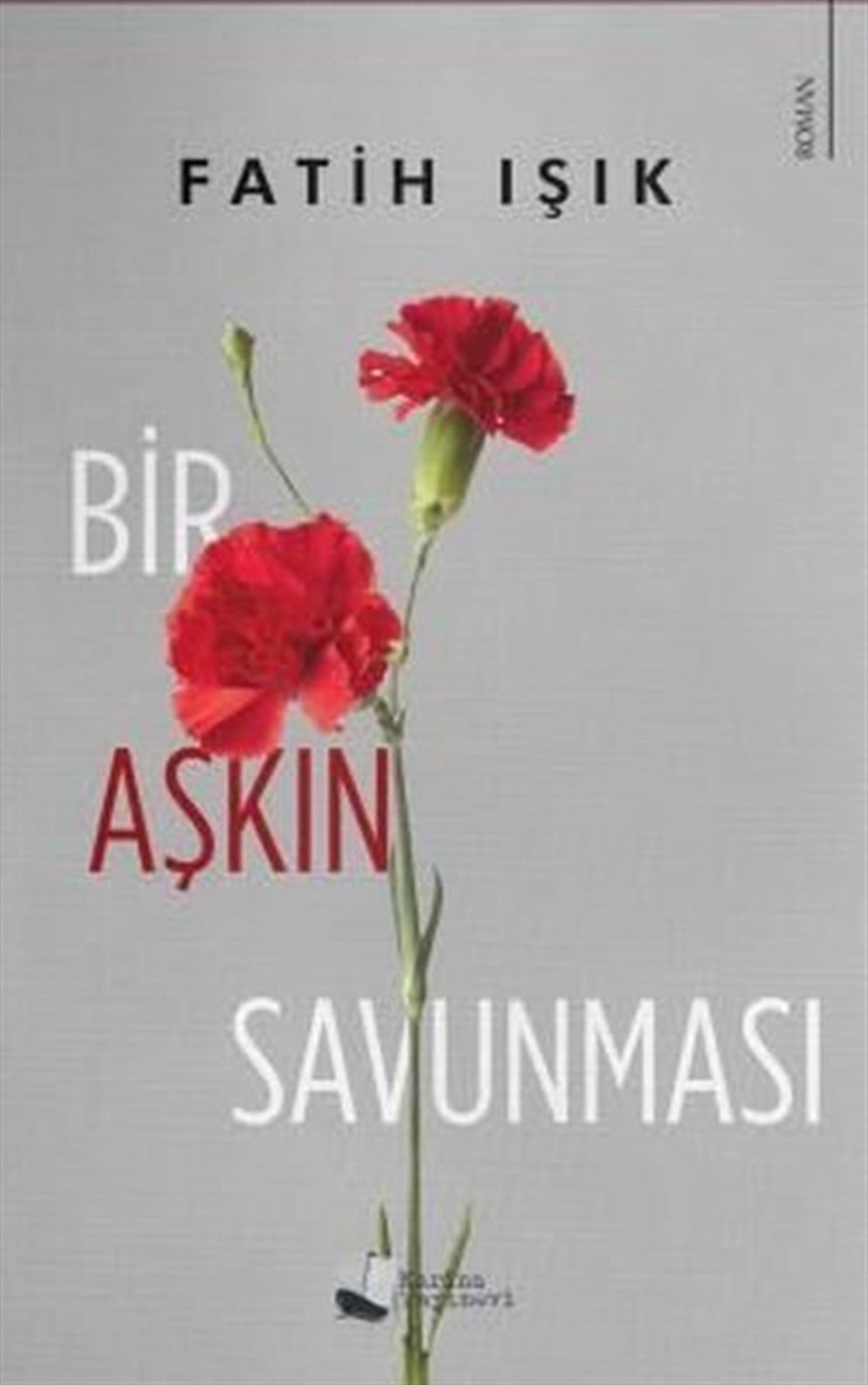 Fatih IşıkTürkiye RomanBir Aşkın Savunması