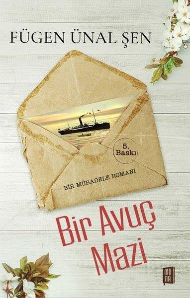 Fügen Ünal ŞenTürkiye RomanBir Avuç Mazi - Bir Mübadele Romanı