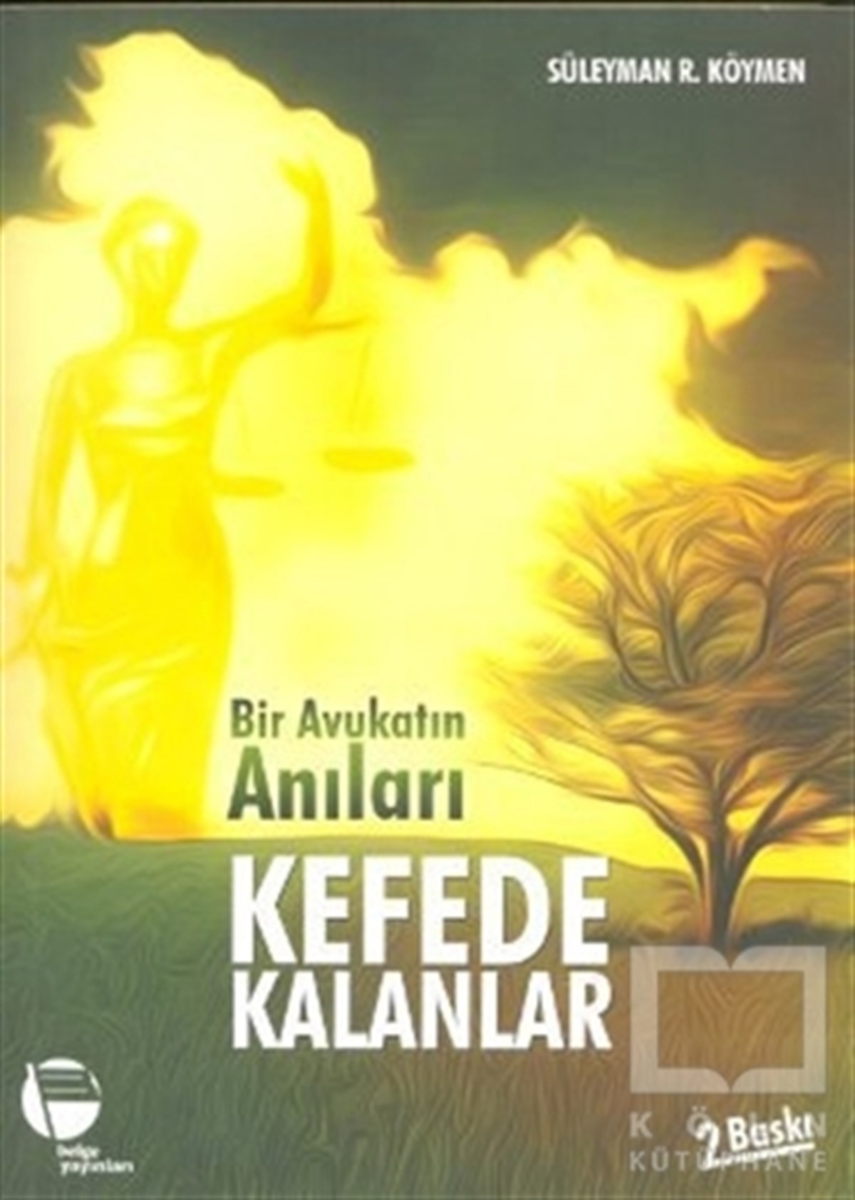 Süleyman R. KöymenAnı - Mektup - GünlükBir Avukatın Anıları Kefede Kalanlar