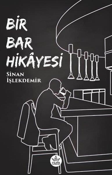 Sinan İşlekdemirHikaye (Öykü) KitaplarıBir Bar Hikayesi
