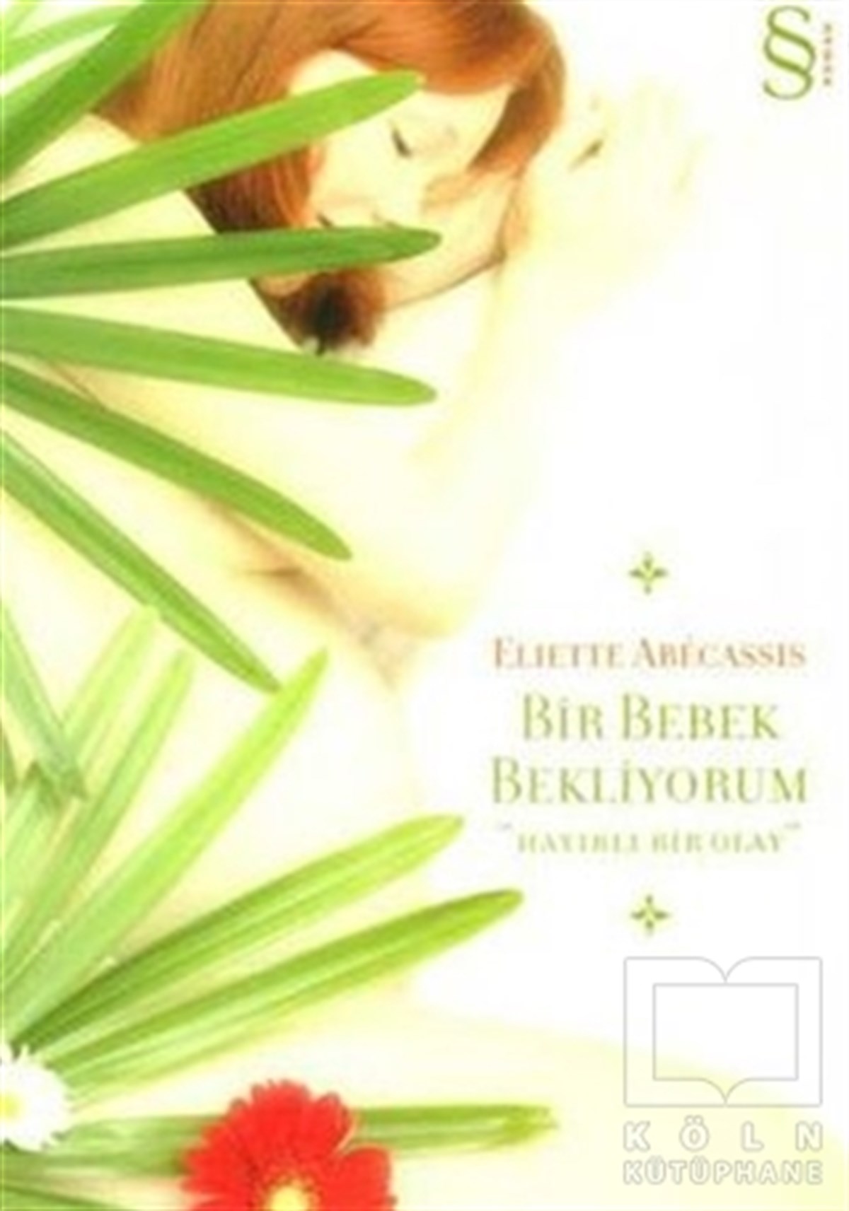 Eliette AbecassisFransız EdebiyatıBir Bebek Bekliyorum Hayırlı Bir Olay