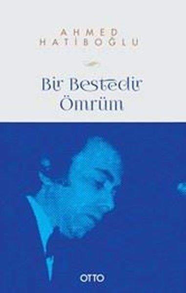 Ahmed HatiboğluMüzik KitaplarıBir Bestedir Ömrüm