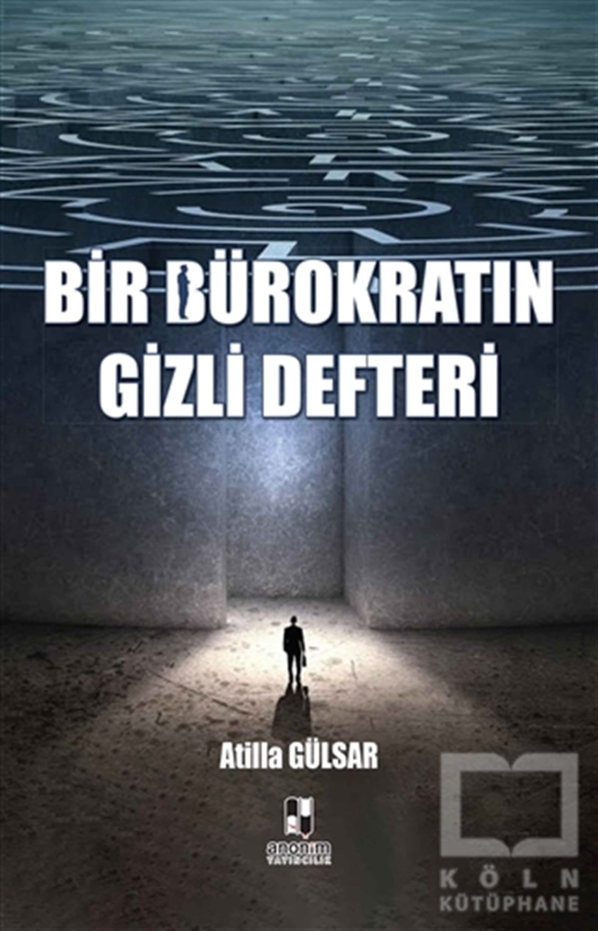 Atilla GülsarAnı & Mektup & Günlük KitaplarıBir Bürokratın Gizli Defteri