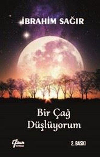 İbrahim SağırTürk ŞiiriBir Çağ Düşlüyorum