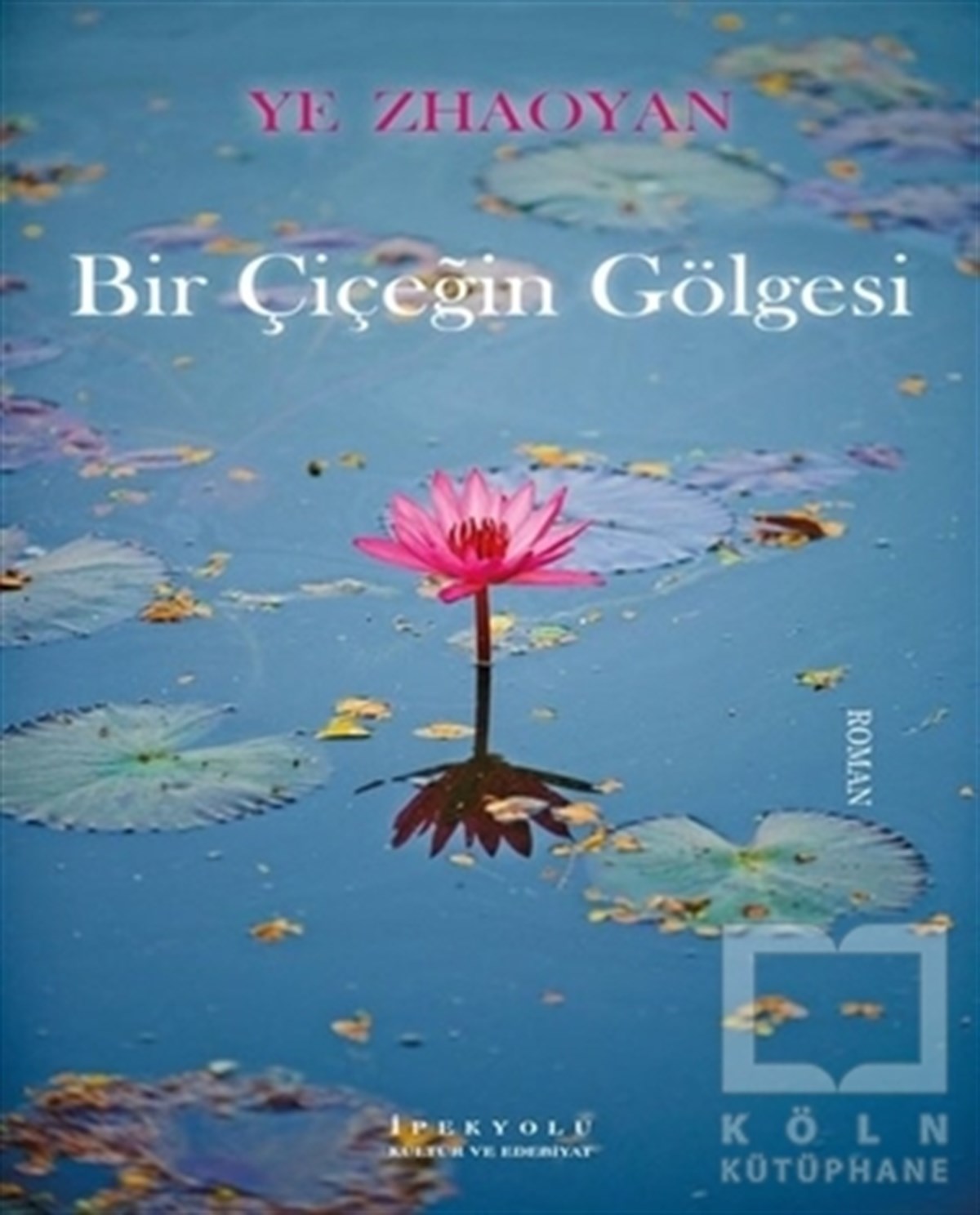 Ye ZhaoyanTürkçe RomanlarBir Çiçeğin Gölgesi