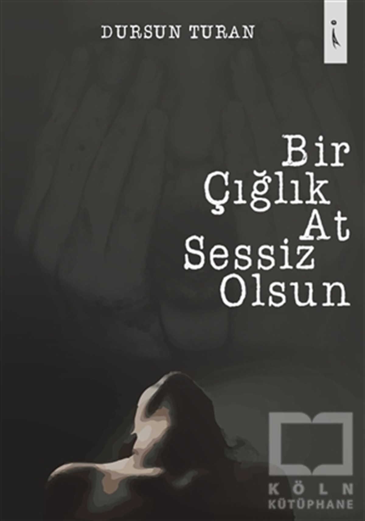 Dursun TuranŞiirBir Çığlık At Sessiz Olsun