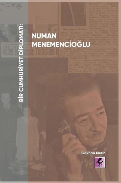 Gökhan MetinTürkiye ve Cumhuriyet Tarihi KitaplarıBir Cumhuriyet Diplomatı: Numan Menemencioğlu