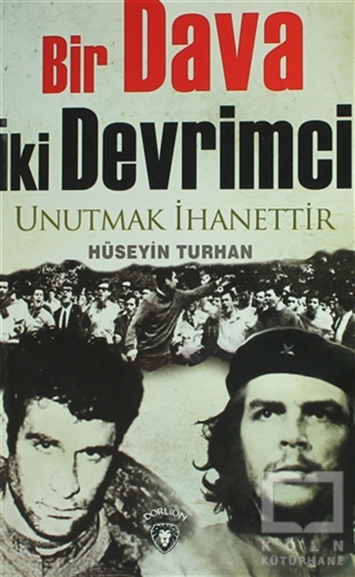 Hüseyin TurhanÖnemli Olaylar ve Biyografi - OtobiyografiBir Dava İki Devrimci