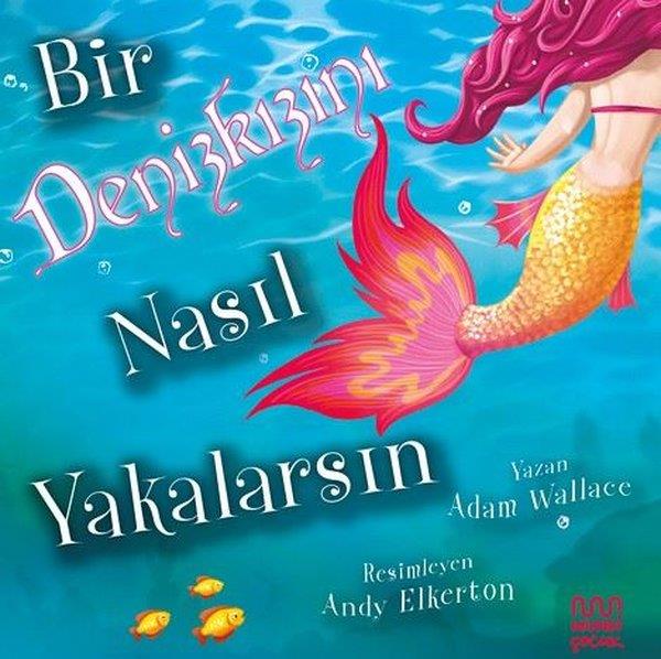 Adam WallaceEgitim Etkinlik KitaplariBir Denizkızını Nasıl Yakalarsın
