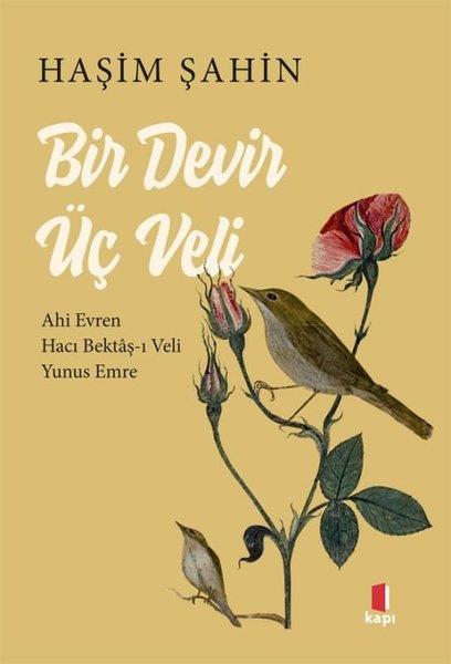 Haşim ŞahinTasavvuf KitaplarıBir Devir Üç Veli: Ahi Evren - Hacı Bektaş-ı Veli - Yunus Emre