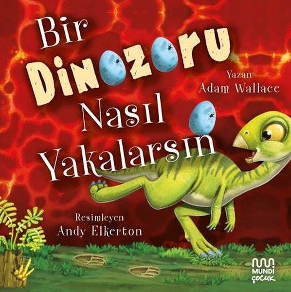 Adam WallaceEgitim Etkinlik KitaplariBir Dinozoru Nasıl Yakalarsın