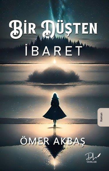 Ömer AkbaşTürkiye RomanBir Düşten İbaret