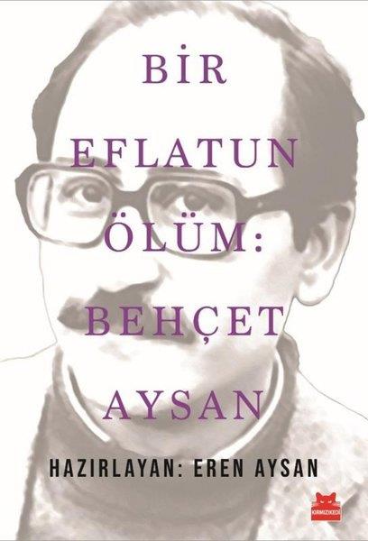 KolektifEleştiri & Kuram & İnceleme KitaplarıBir Eflatun Ölüm: Behçet Aysan