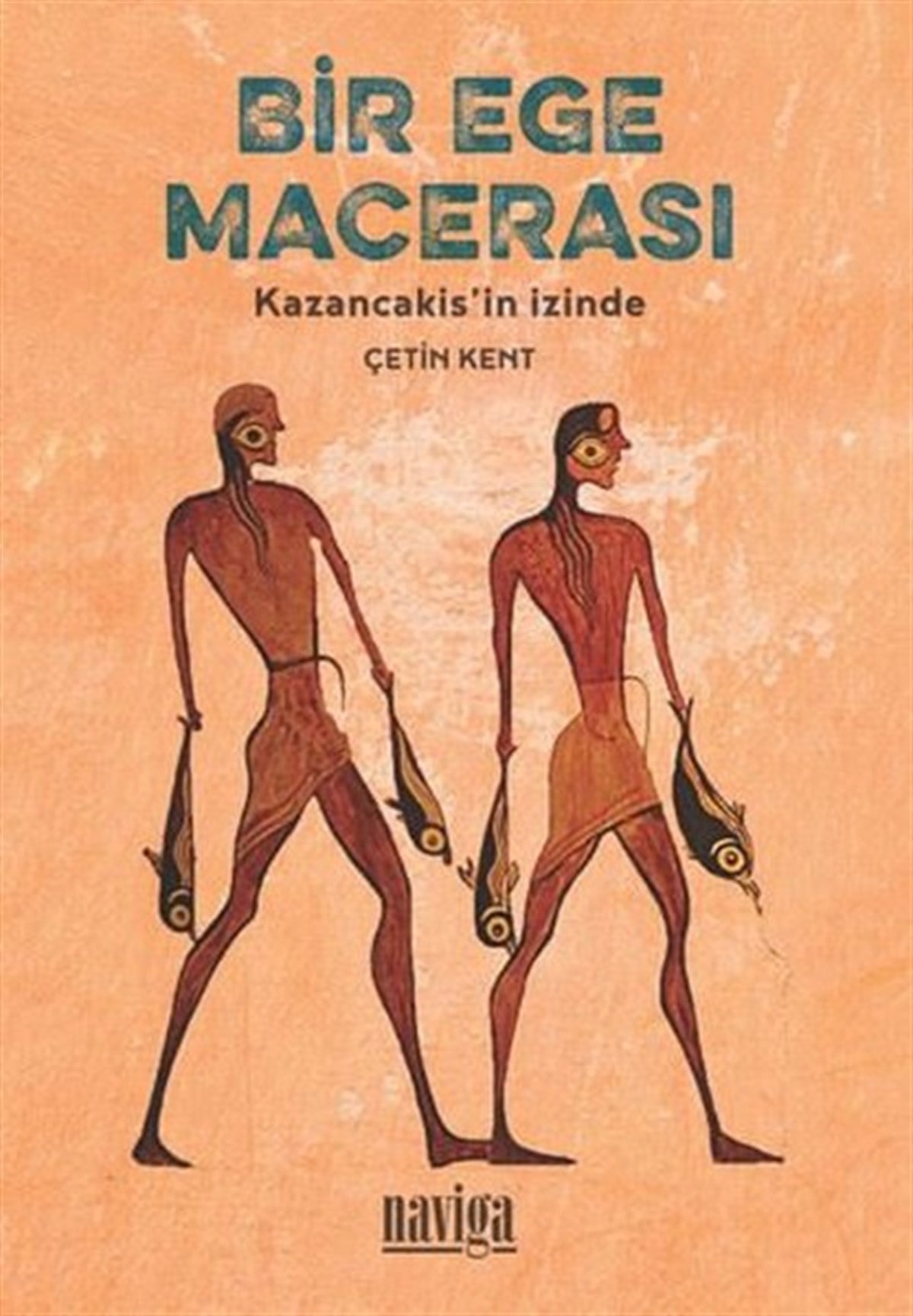 Çetin KentGezi Rehberi KitaplarıBir Ege Macerası - Kazancakis'in İzinde