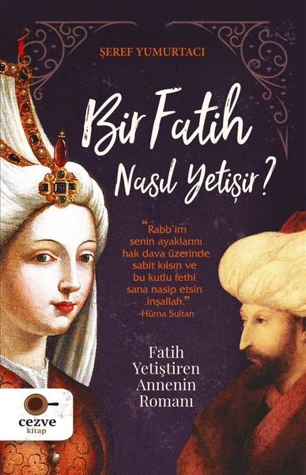 Şeref YumurtacıTürkiye RomanBir Fatih Nasıl Yetişir? Fatih Yetiştiren Annenin Romanı