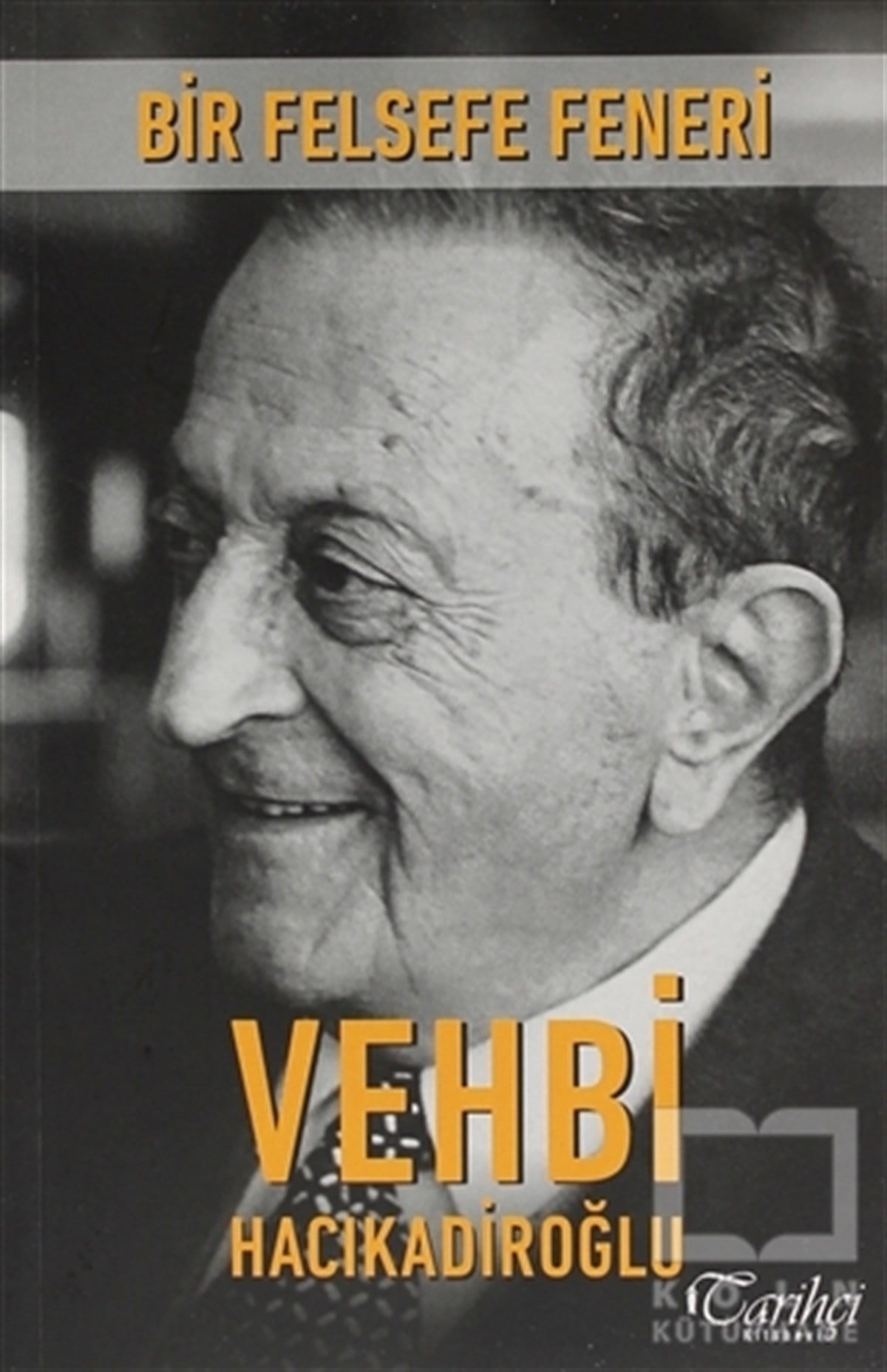 Vehbi HacıkadiroğluAraştıma-İnceleme-ReferansBir Felsefe Feneri: Vehbi Hacıkadiroğlu