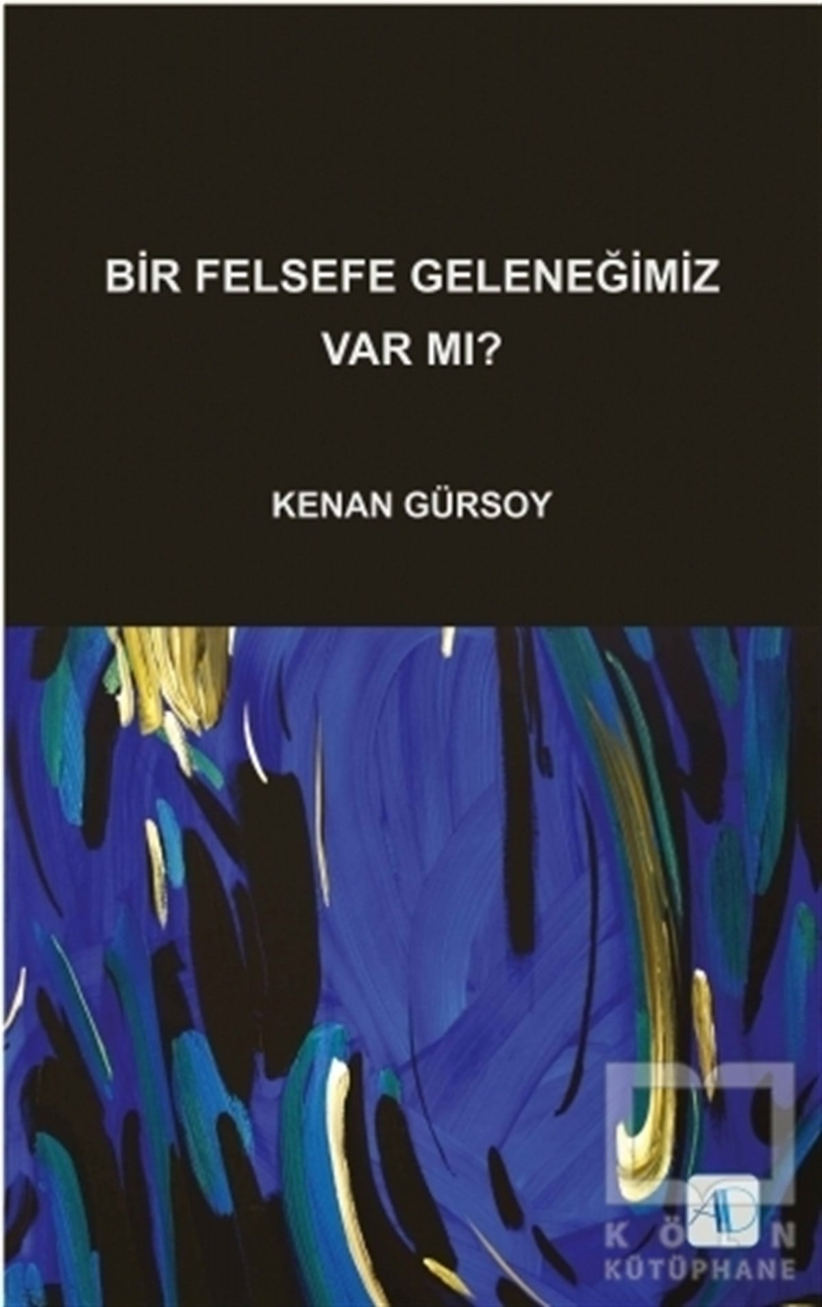 Bir Felsefe Geleneğimiz Var mı?