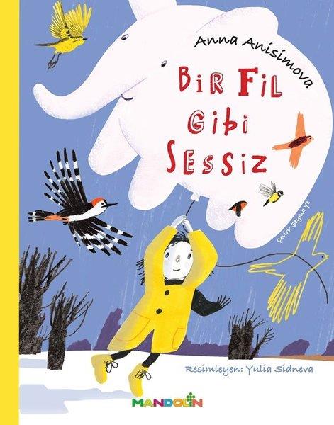 Anna AnisimovaÇocuk Gençlik RomanlarıBir Fil Gibi Sessiz
