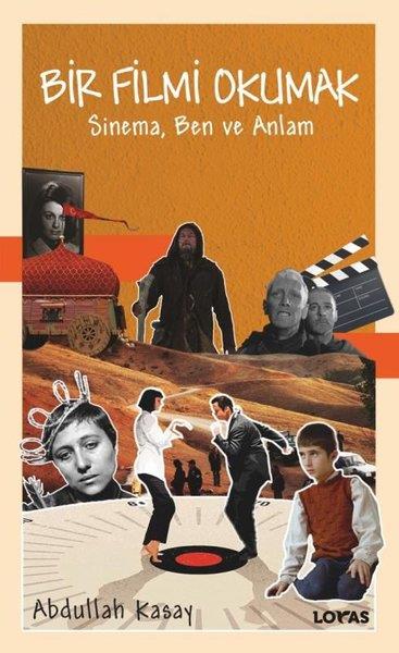 Abdullah KasaySinemaBir Filmi Okumak - Sinema Ben ve Anlam