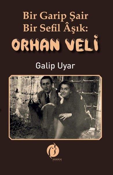 Galip UyarTarihi Biyografi ve Otobiyografi KitaplarıBir Garip Şair - Bir Sefil Aşık Orhan Veli