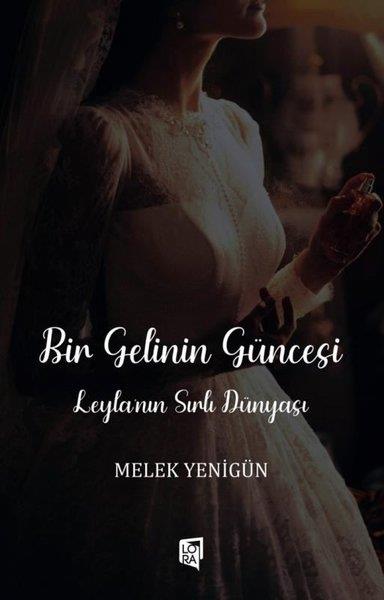 Melek YenigünTürkiye RomanBir Gelinin Güncesi - Leyla'nın Sırlı Dünyası