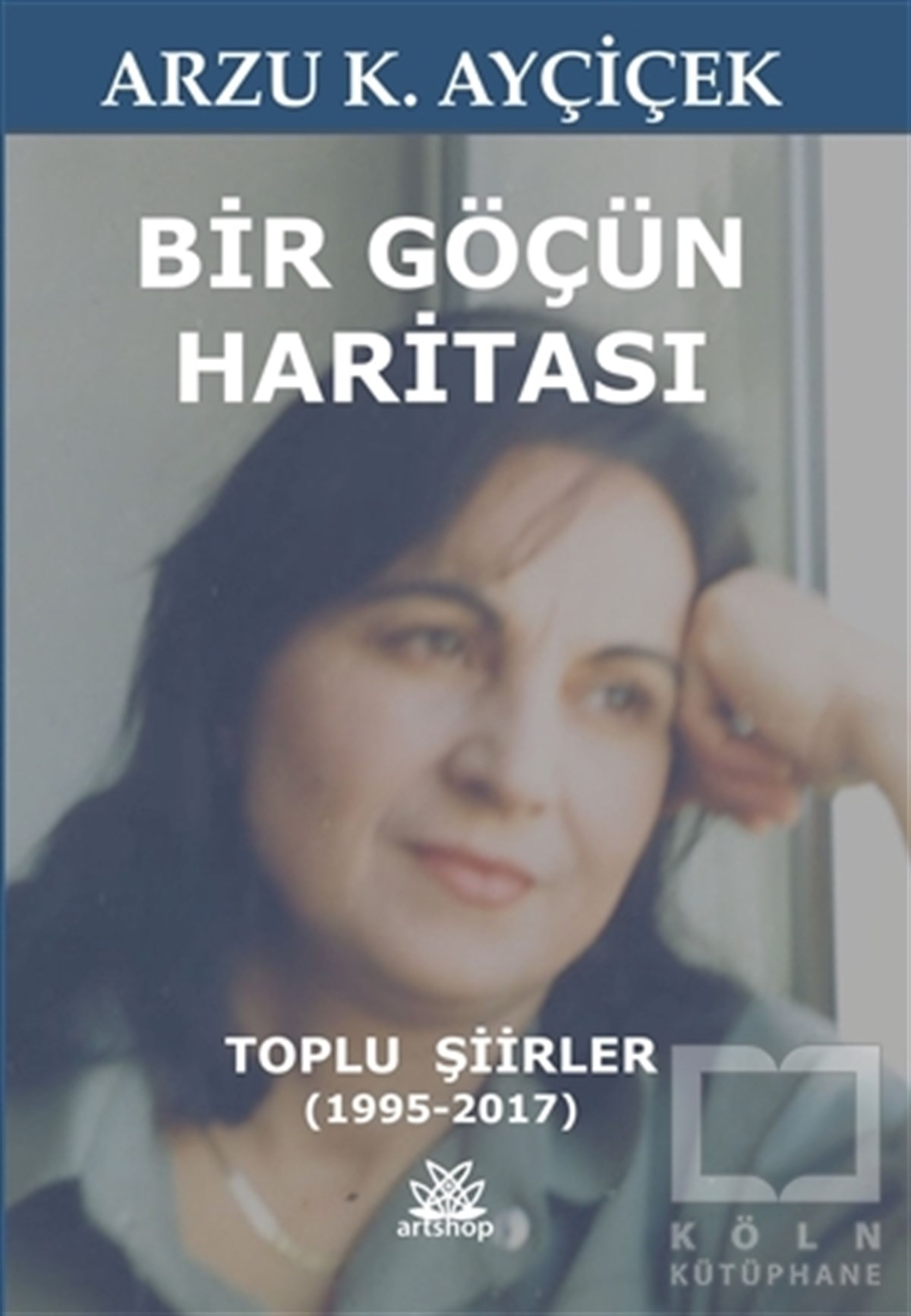 Arzu K. AyçiçekŞiirBir Göçün Haritası