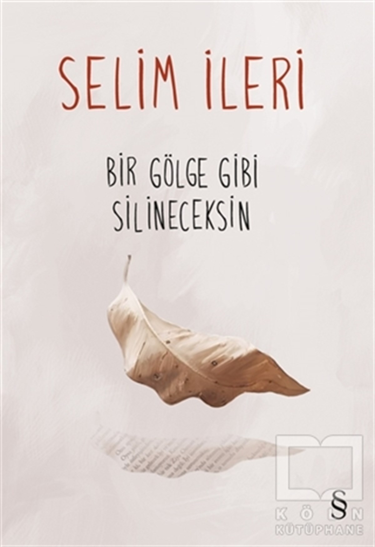 Selim İleriRomanBir Gölge Gibi Silineceksin