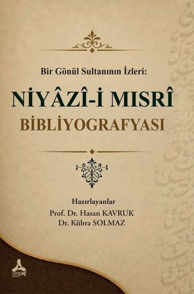 Hasan KavrukHistorische Biographie und AutobiographieBir Gönül Sultanının İzleri: Niyazi-i Mısri Bibliyografyası