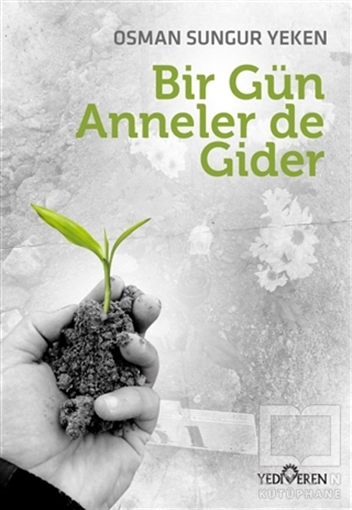 Osman Sungur Yekenİslamda İnsan ve ToplumBir Gün Anneler de Gider